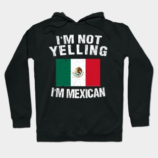 I'm Not Yelling I'm Mexican Hoodie